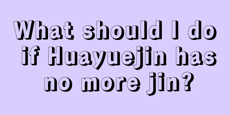 What should I do if Huayuejin has no more jin?