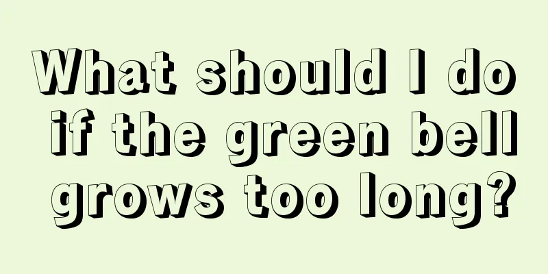 What should I do if the green bell grows too long?