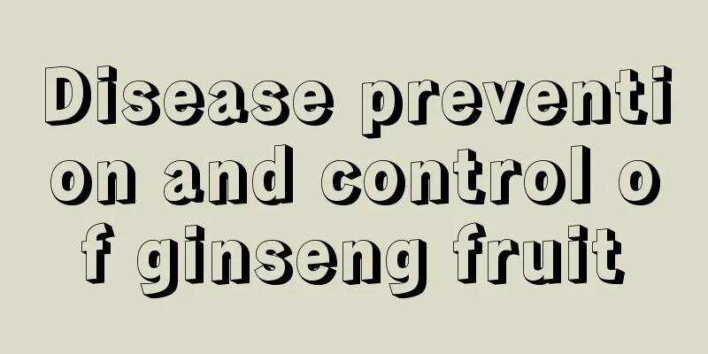 Disease prevention and control of ginseng fruit