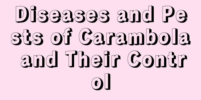 Diseases and Pests of Carambola and Their Control