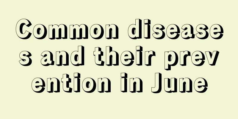 Common diseases and their prevention in June