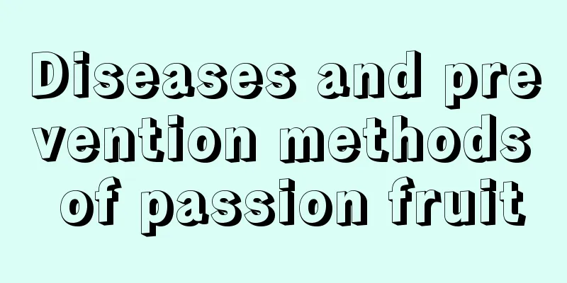 Diseases and prevention methods of passion fruit