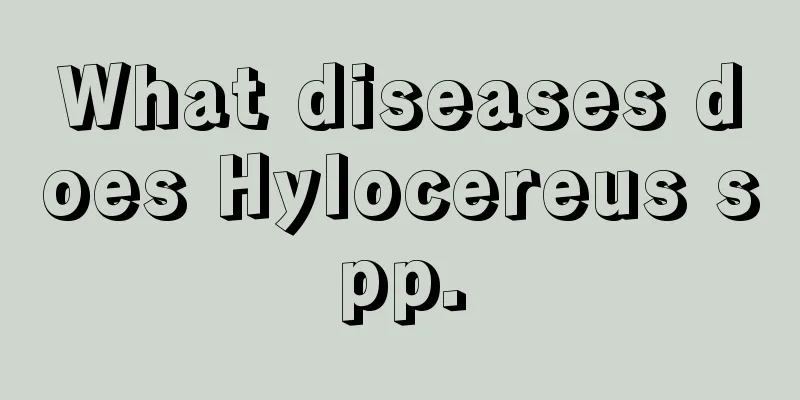 What diseases does Hylocereus spp.