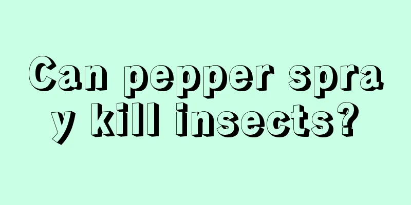 Can pepper spray kill insects?