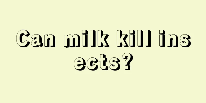 Can milk kill insects?