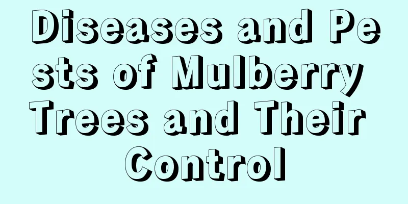 Diseases and Pests of Mulberry Trees and Their Control